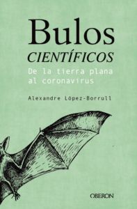portada del libro Bulos científicos: de la tierra plana al coronavirus de Alexandre López Borrul