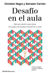 portada del libro Desafío en el aula: Manual práctico para llevar los juegos de escape educativos a clase de Christian Negre y Salvador Carrión