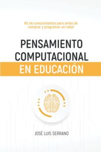 portada del libro Pensamiento computacional en educación: kit de conocimientos para antes de comprar y programar un robot